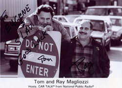 Tom and Ray Magliozzi (Hosts, Car Talk from National Public Radio)